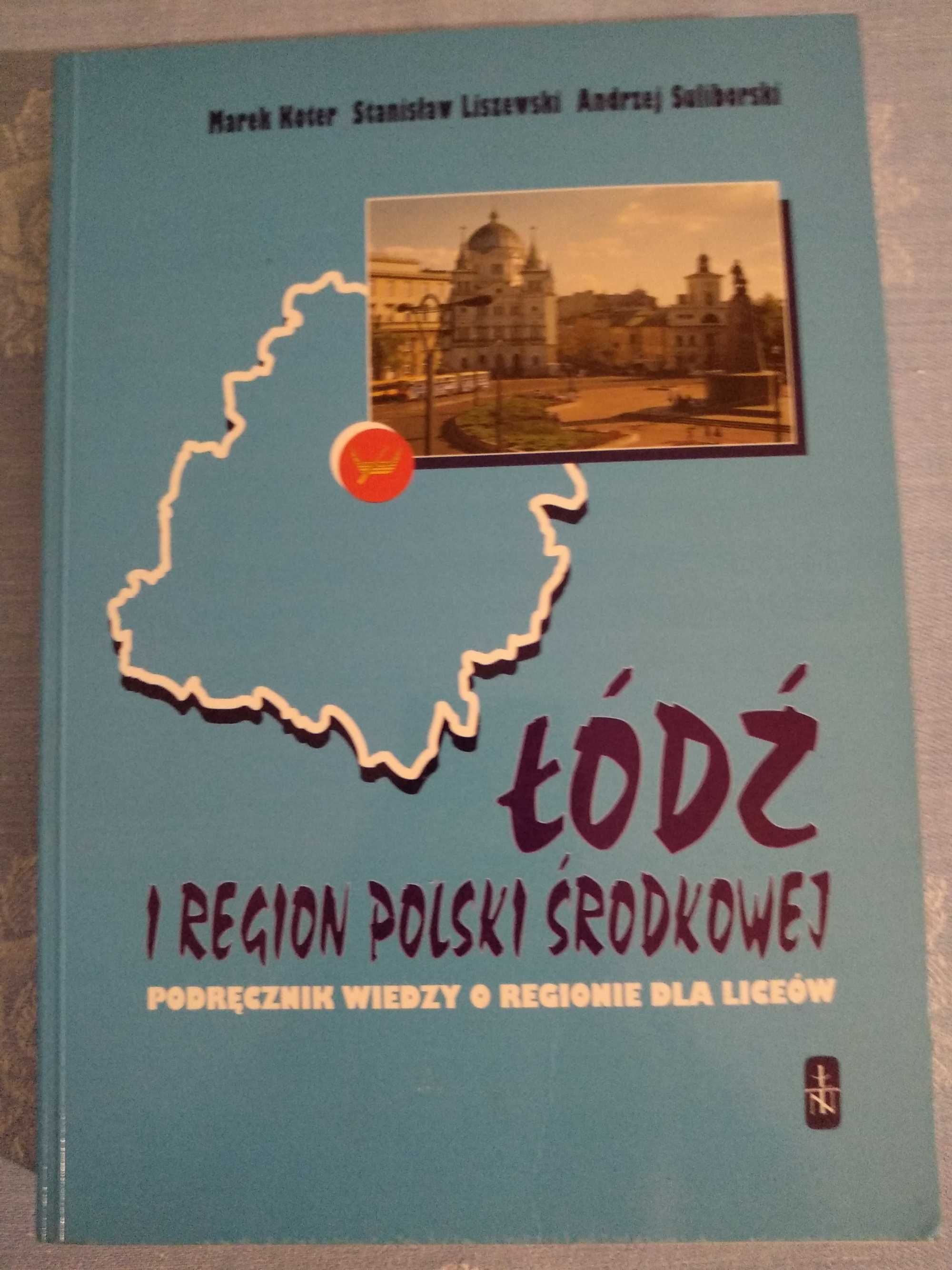 Łódź i region Polski Środkowej. Podręcznik. Koter Liszewski Suliborski