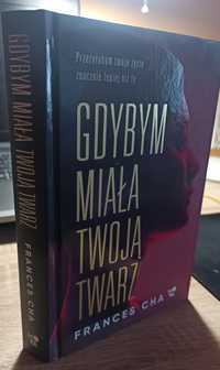 Gdybym miała twoją twarz - Frances Cha