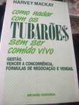 Como nadar com os Tubarões sem ser comido vivo, Harvey Mackay.