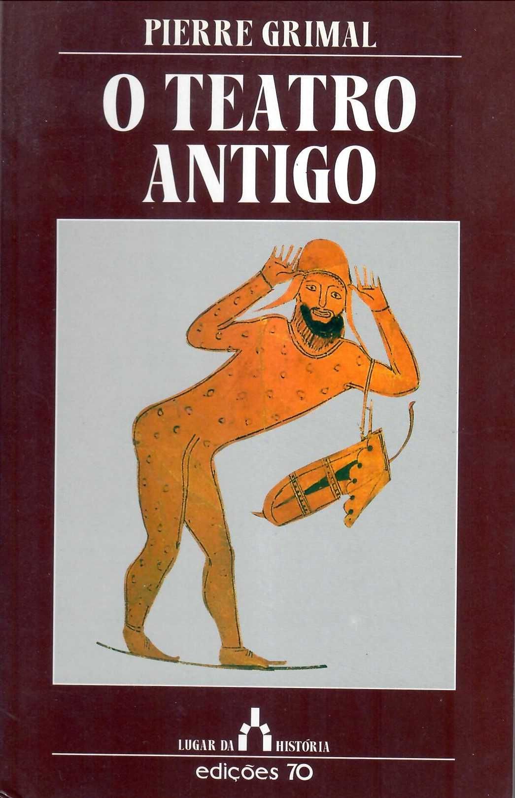 PIERRE GRIMAL «O Teatro Antigo» das Grandes Civilizações