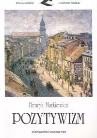 Pozytywizm, Markiewicz Henryk