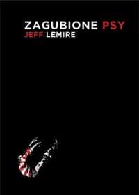 Zagubione psy - Jeff Lemire