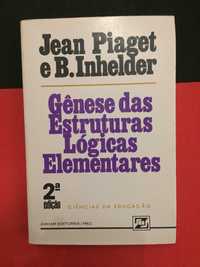 Jean Piaget e B. Inhelder - Gênese das estruturas lógicas elementares