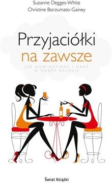 Przyjaciółki na zawsze. Jak nawiązywać i dbać o dobre relacje