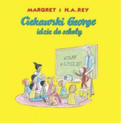 Ciekawski George idzie do szkoły - Margret i H.A.Rey