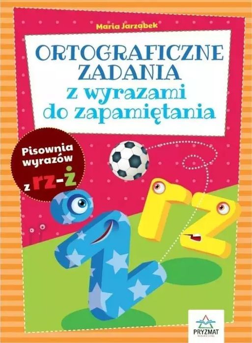 Ortograficzne Zadania Z Wyrazami Do Zapamiętania. Rz-Ż Maria Jarząbek
