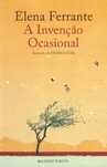 14771

A Invenção Ocasional
de Elena Ferrante