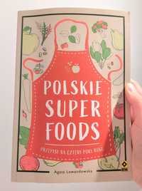 Polskie superfoods. Przepisy na cztery pory roku - Agata Lewandowska