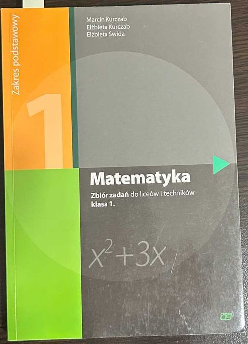 M. Kurczab, E. Kurczab, E. Świda, Matematyka. Zbiór zadań klasa 1