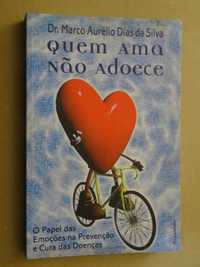 Quem Ama Não Adoece de Marco Aurélio Dias da Silva - 1ª Edição