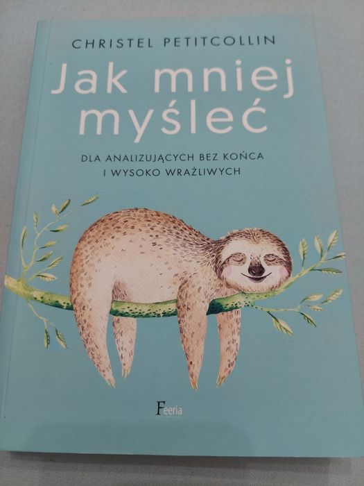 Jak mniej myśleć Christel Petitcollin