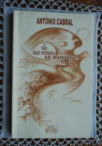 O Rio Que Perdeu As Margens de António Cabral - 1º Edição 2007