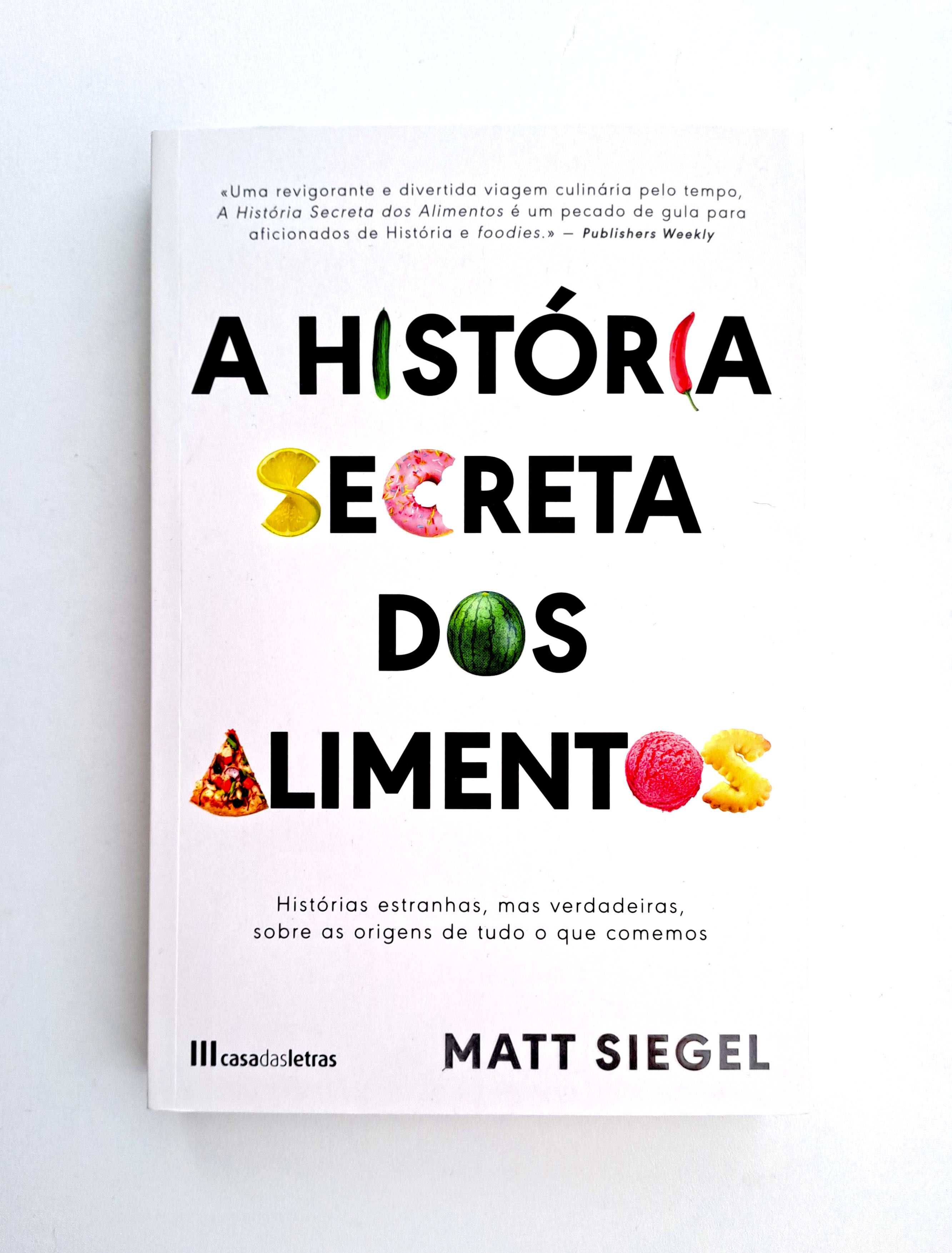 A História Secreta dos Alimentos - Matt Siegel