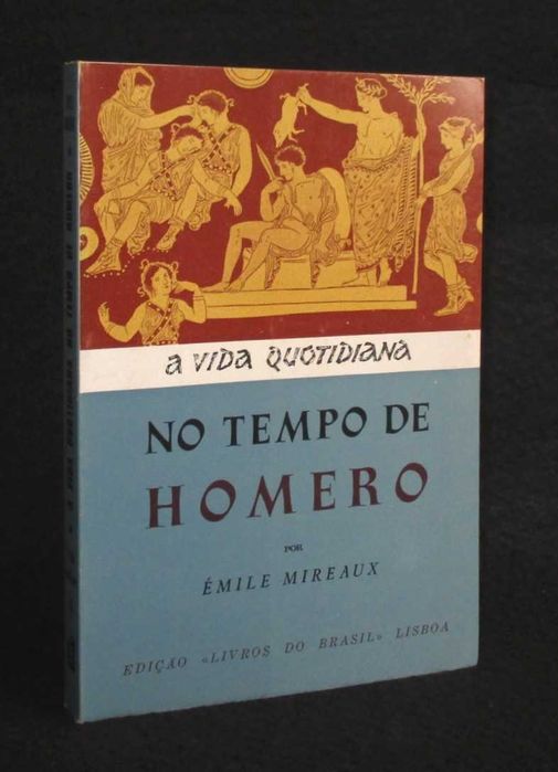 Livro A Vida Quotidiana no Tempo de Homero Émile Milreaux