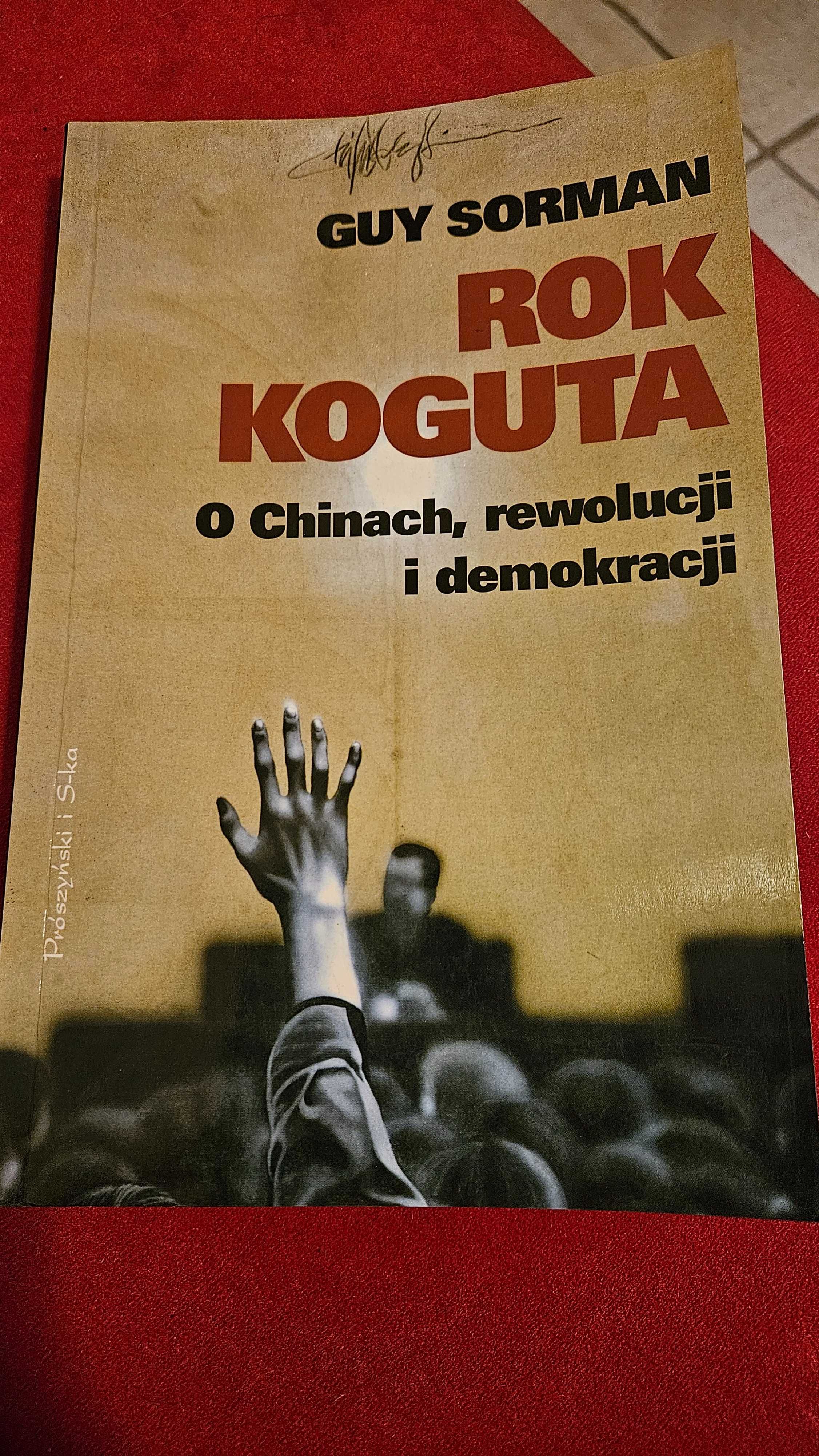 G. Sorman Rok Koguta. O Chinach, rewolucji i demokracji