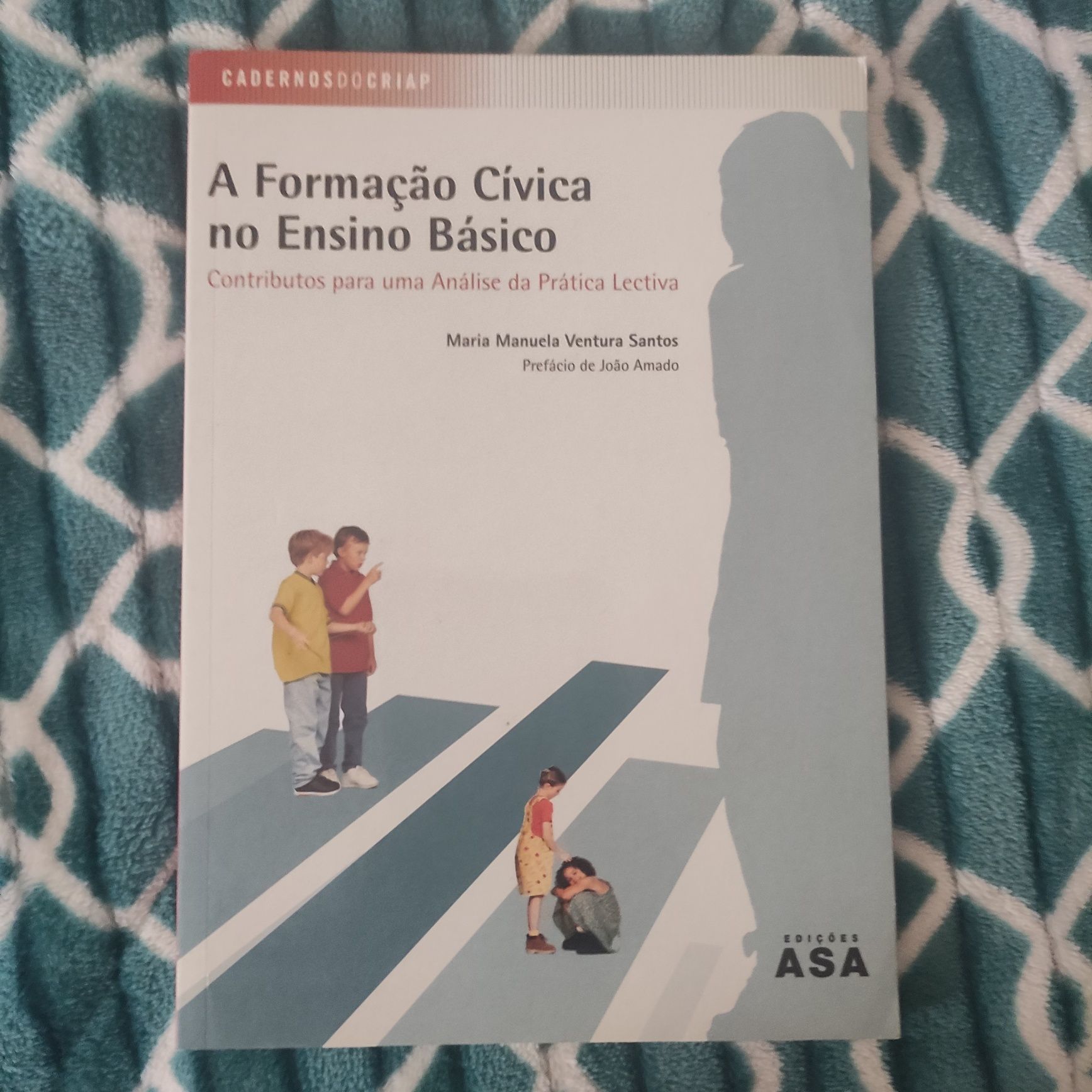 A Formação Cívica no Ensino Básico, de Maria Manuela Ventura Santos.
C