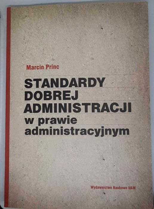 Standardy dobrej administracji w prawie administracyjnym Marcin Princ
