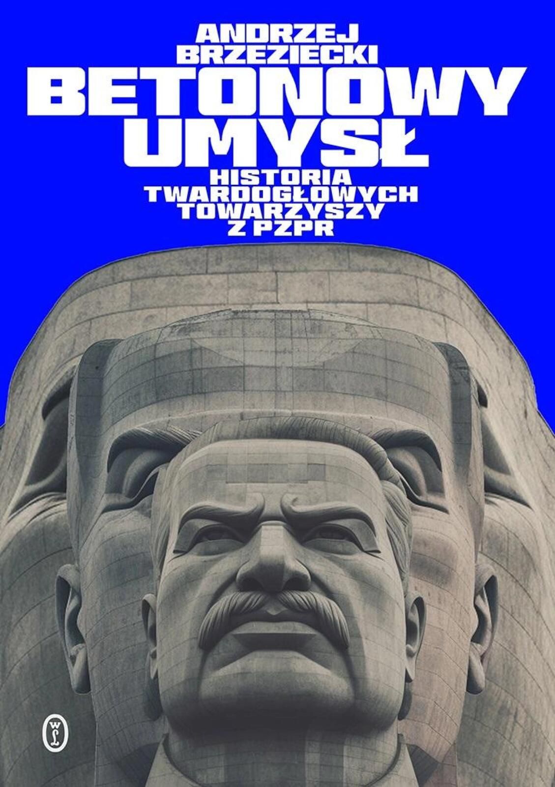 Betonowy umysł. Historia twardogłowych. Literackie Andrzej