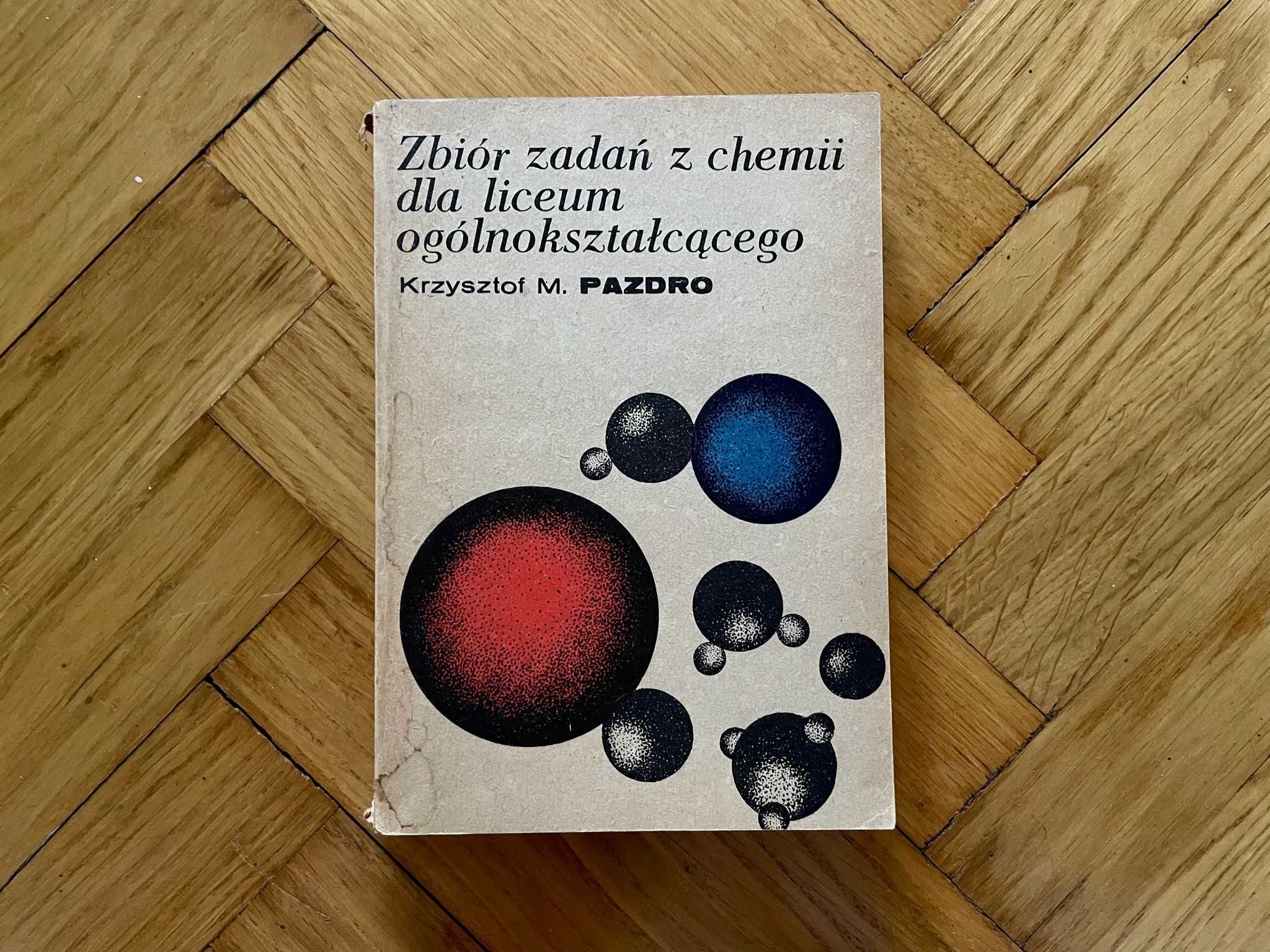 Zbiór zadań z chemii dla uczniów liceum - Krzysztof M. Pazdro