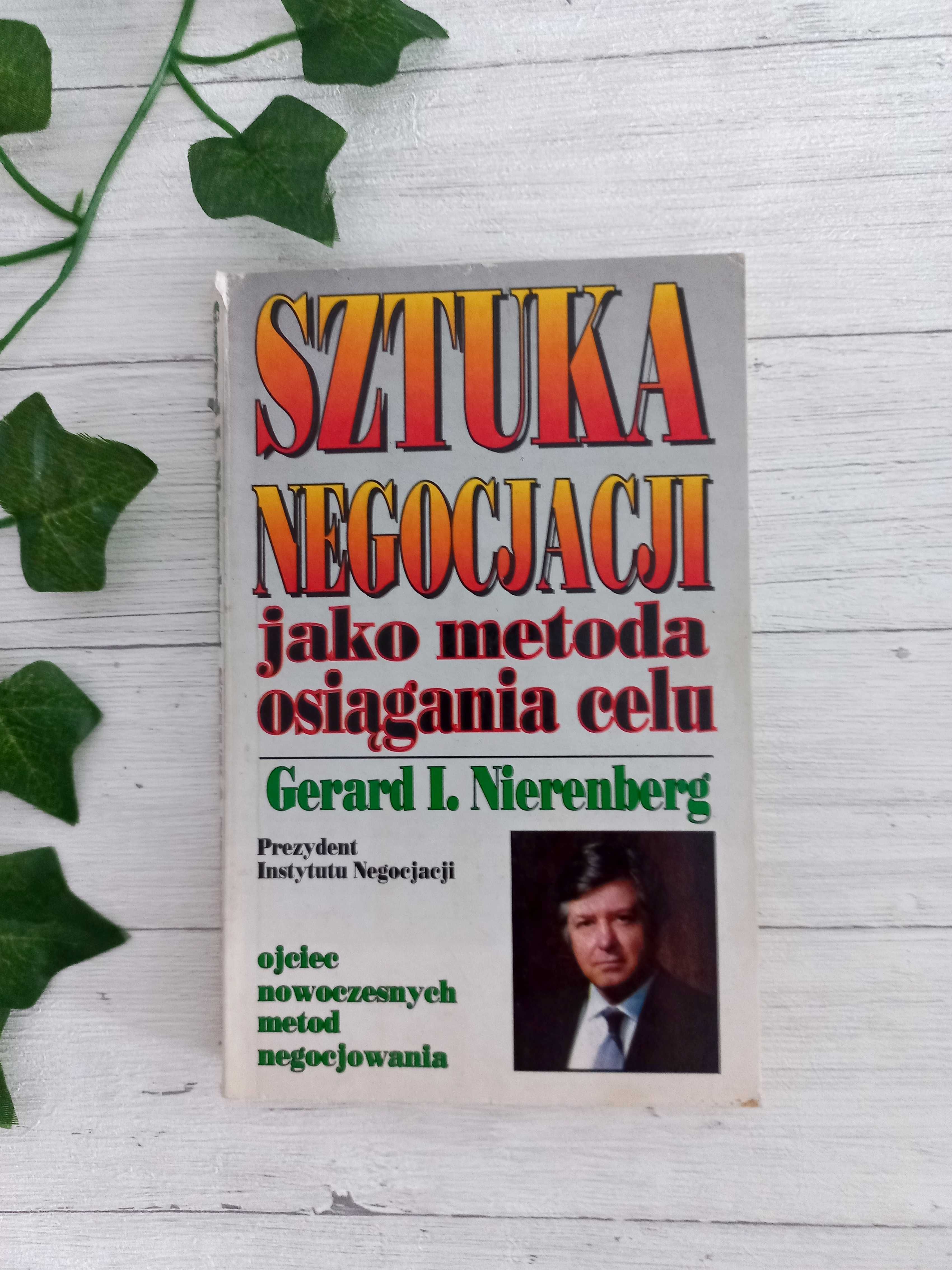 Sztuka Negocjacji jako metoda osiągania celu Gerard I. Nierenberg