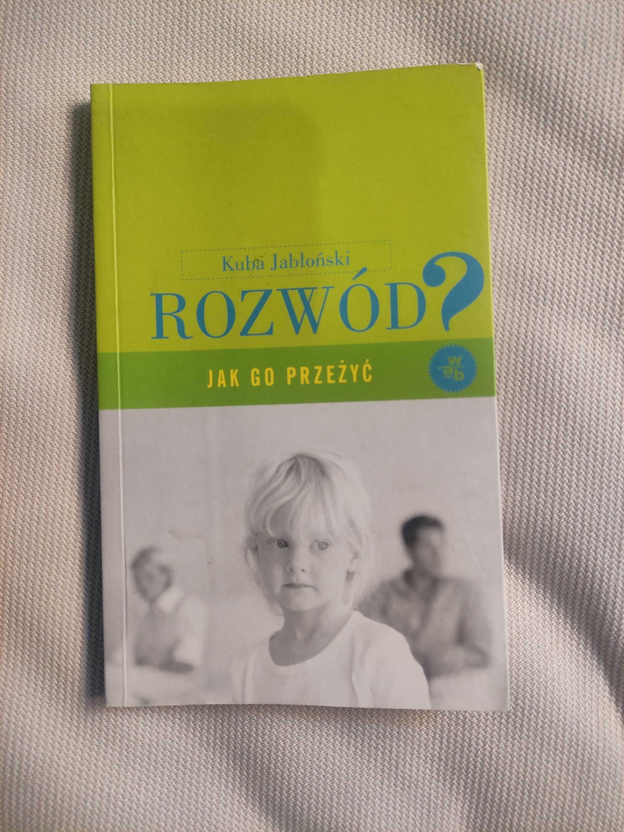 Rozwód. Jak go przeżyć? Kuba Jabłoński