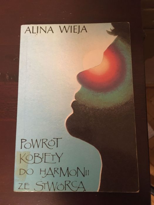 Powrót kobiety do harmonii ze Stwórcą Alina Wieją