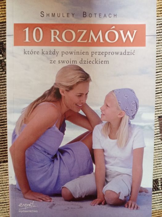 Shmuley Boteach, 10 rozmów które każdy powinien przeprowadzić ze swoim
