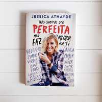 Livro "Não Queiras Ser Perfeita" de Jessica Athayde