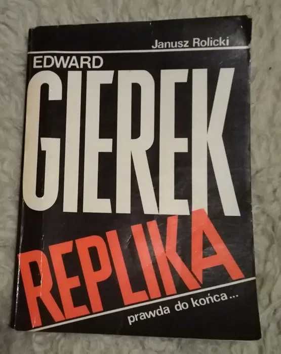 Edward Gierek Replika. Prawda do końca socjalizm historia biografia