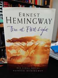 Ernest Hemingway – True at First Light