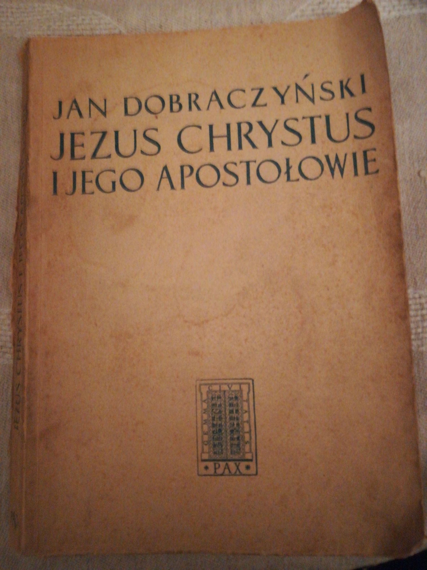 "Jezus Chrystus i Jego Apostołowie" Jan Dobraczyński