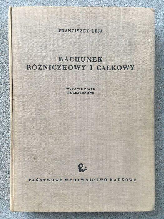 Rachunek różniczkowy i całkowy ze wstępem do równań różniczkowych Leja