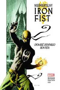 Nieśmiertelny Iron Fist T.1 Opowieść ostatniego.. - Ed Brubaker, Matt