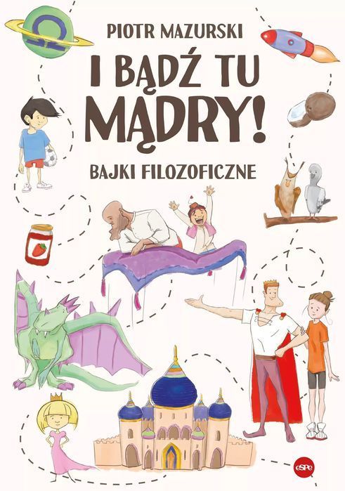 I bądź tu mądry! Bajki filozoficzne. eSPe