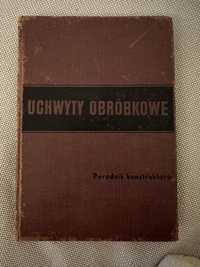 Uchwyty Obróbkowe Poradnik Konstruktora Dobrzański Tadeusz