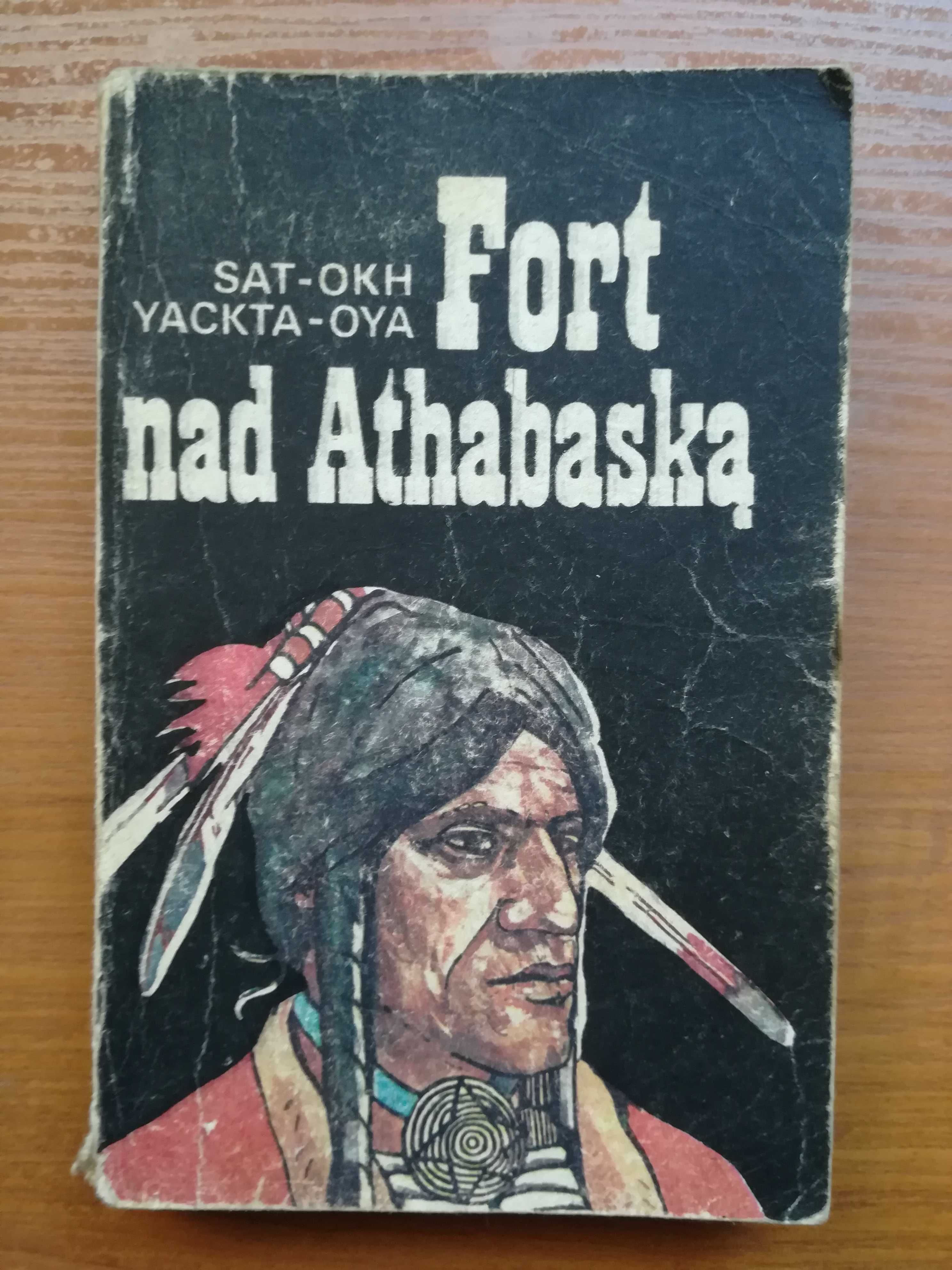 Sat-Okh, Yackta-Oya Fort nad Athabaską