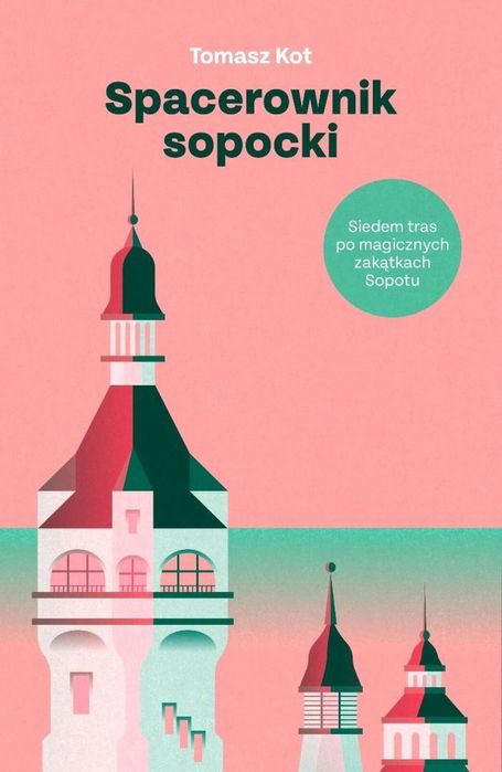 Spacerownik sopocki. Siedem tras po magicznych. Tomasz Kot Rok