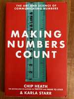 Making numbers count. Chip Heath. Karla Starr