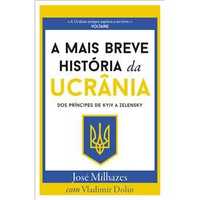 A Mais Breve História da Ucrânia, José Milhazes