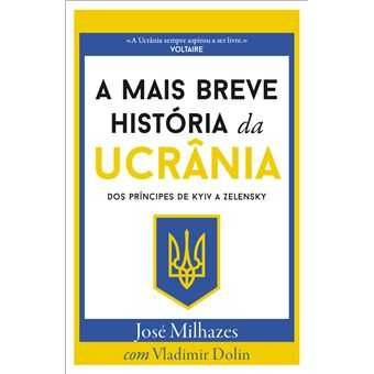 A Mais Breve História da Ucrânia, José Milhazes