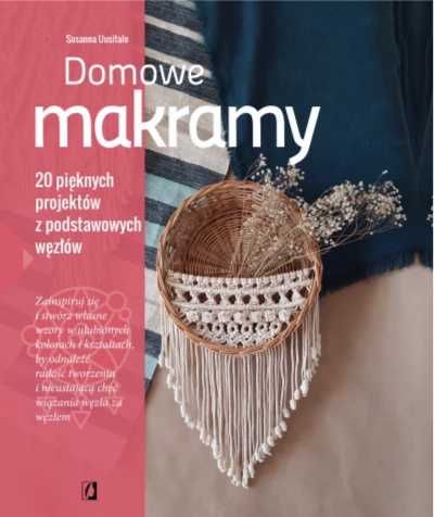 Domowe makramy. 20 pięknych projektów z podstawowy - Susanna Uusitalo