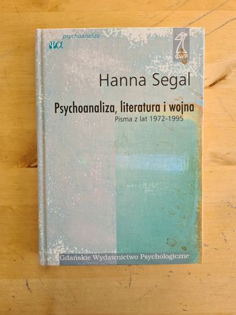 Psychoanaliza, literatura i wojna Hanna Segal