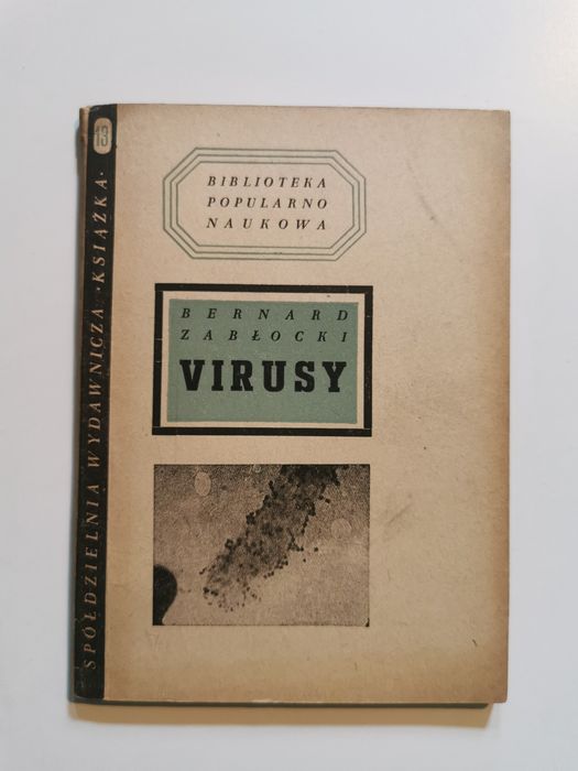 P8. Virusy o zarazkach niewidzialnych pod zwykłym mikroskopem 1947 r.