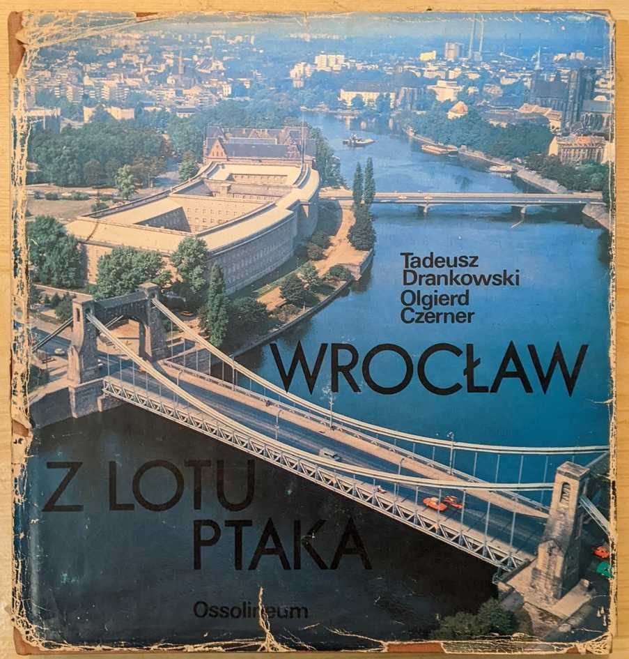 Wrocław z lotu ptaka - autorzy: T. Drankowski, O. Czerner - Ossolineum
