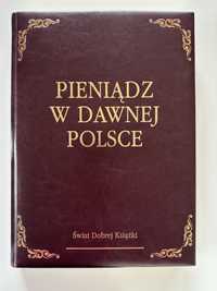 Pieniądz w dawnej Polsce - reprint publikacji numizmatycznych