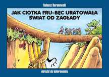 Jak ciotka Fru-Bęc uratowała świat od zagłady - obrazki do kolorowania