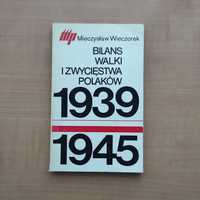 Bilans walki i zwycięstwa Polaków 1939 do 1945 Mieczysław Wieczorek