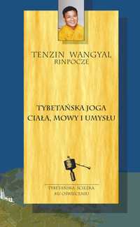 Tybetańska joga ciała mowy i umysłu w2023
Autor: R Tenzin Wangyal
