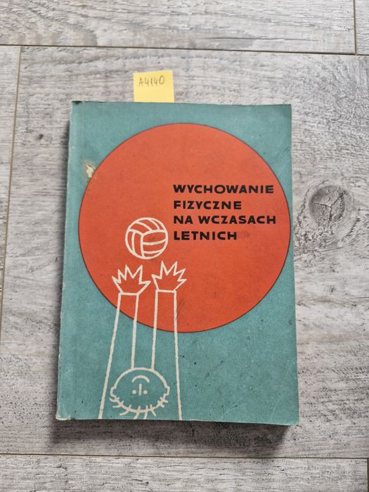 A4140. "Wychowanie fizyczne na wczasach letnich " Praca zbiorowa