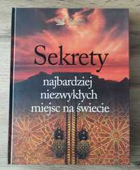 Książka Sekrety najbardziej niezwykłych miejsc na świecie